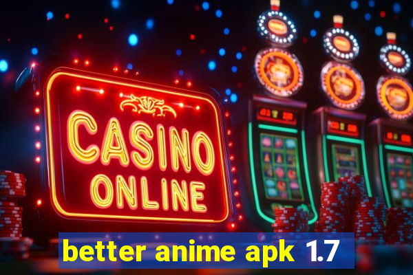 better anime apk 1.7